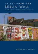 Cover-Bild zum Titel 'Tales from the Berlin Wall' von 'Marianna S. Katona'