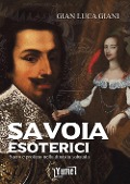 Cover-Bild zum Titel 'Savoia esoterici. Sacro e profano nella dinastia Sabauda' von 'Gian Luca Giani'