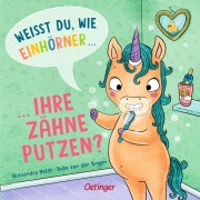 Cover-Bild zum Titel 'Weißt du, wie Einhörner ihre Zähne putzen?' von 'Ruby van der Bogen'