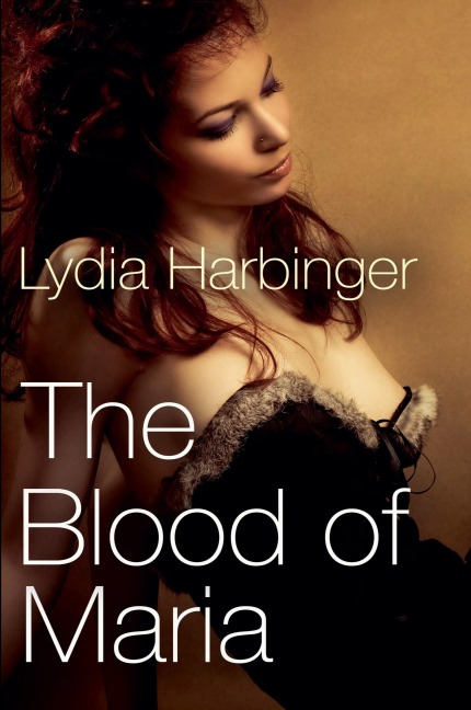The Blood of Maria - Lydia Harbinger