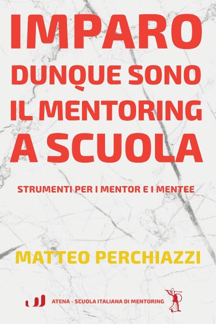 Imparo dunque sono: il mentoring a scuola. Strumenti per mentor e mentee - Matteo Perchiazzi