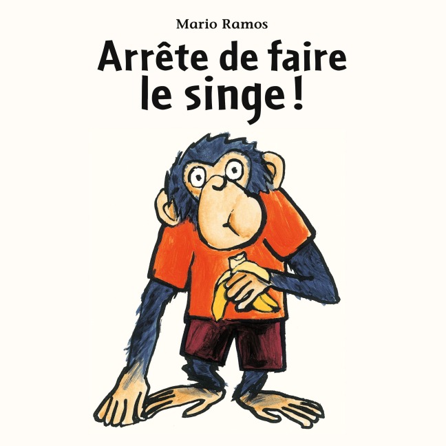 Arrête de faire le singe - Mario Ramos
