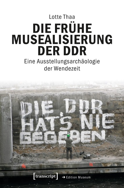 Die frühe Musealisierung der DDR - Lotte Thaa
