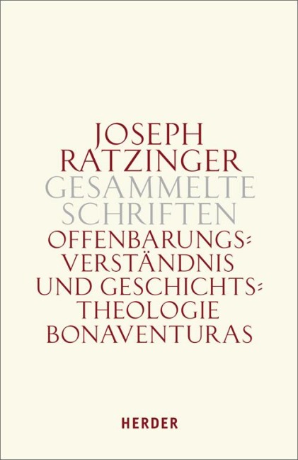 Gesammelte Schriften Band 2. Offenbarungsverständnis und Geschichtstheologie Bonaventuras - Joseph Ratzinger