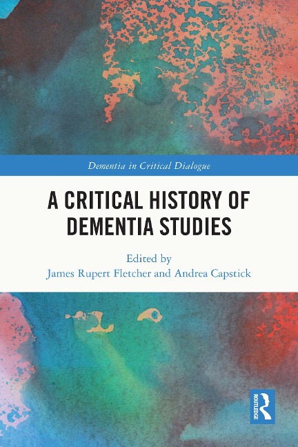 A Critical History of Dementia Studies - 