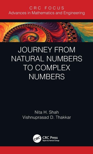 Journey from Natural Numbers to Complex Numbers - Nita H. Shah, Vishnuprasad D. Thakkar