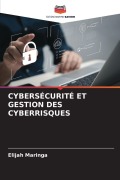 Cover-Bild zum Titel 'CYBERSÉCURITÉ ET GESTION DES CYBERRISQUES' von 'Elijah Maringa'