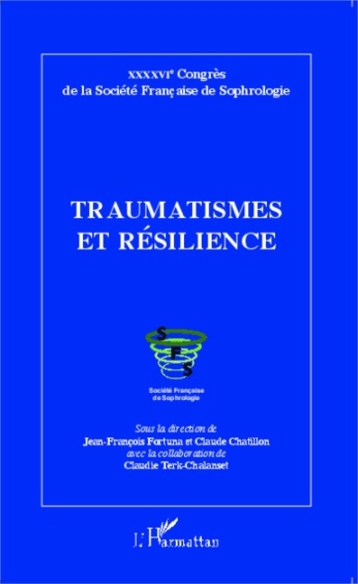Traumatismes et résilience - Claudie Terk-Chalanset, Jean-François Fortuna, Claude Chatillon