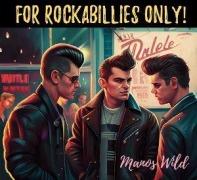 Cover-Bild zum Titel 'For Rockabillies Only' von 'Manos Wild'