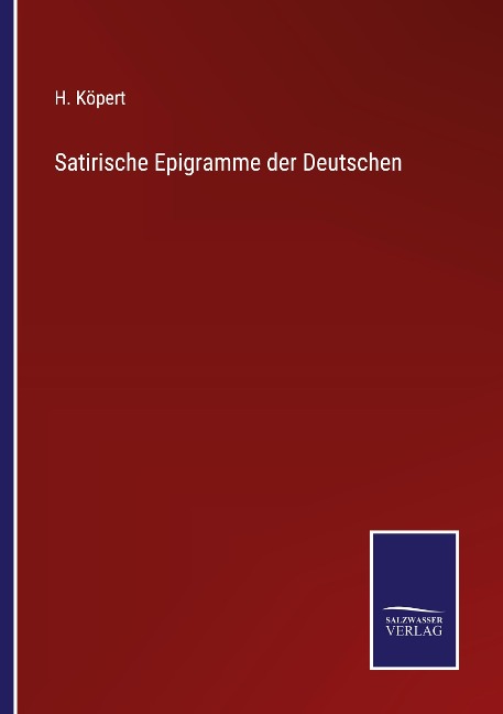 Satirische Epigramme der Deutschen - H. Köpert