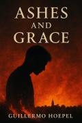 Cover-Bild zum Titel 'Ashes and Grace' von 'Guillermo Delano Hoepel'