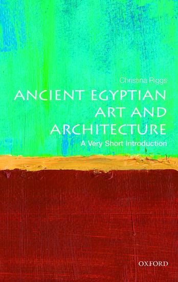 Ancient Egyptian Art and Architecture - Christina Riggs