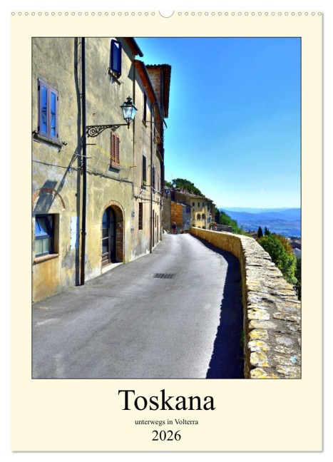 Toskana - Unterwegs in Volterra (Wandkalender 2026 DIN A2 hoch), CALVENDO Monatskalender - Andreas Berger