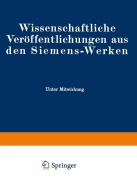 Cover-Bild zum Titel 'Wissenschaftliche Veröffentlichungen aus den Siemens-Werken' von 'Fritz Bath, Ragnar Holm, Kurt Illing, Bernhard Kirschstein, Rudolf Bingel'