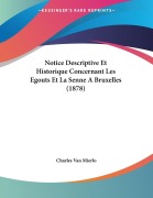 Cover-Bild zum Titel 'Notice Descriptive Et Historique Concernant Les Egouts Et La Senne A Bruxelles (1878)' von 'Charles Van Mierlo'