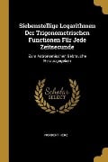 Siebenstellige Logarithmen Der Trigonometrischen Functionen Für Jede Zeitsecunde: Zum Astronomischen Gebrauche Herausgegeben - Norbert Herz