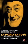 Cover-Bild zum Titel 'La paura fa Totò. Le parodie thriller e horror del principe della risata' von 'Giuseppe Cozzolino, Domenico Livigni'