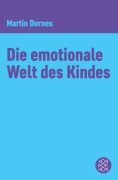 Cover-Bild zum Titel 'Die emotionale Welt des Kindes' von 'Martin Dornes'