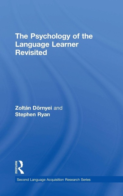 The Psychology of the Language Learner Revisited - Zoltan Dornyei, Stephen Ryan