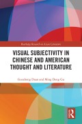 Cover-Bild zum Titel 'Visual Subjectivity in Chinese and American Thought and Literature' von 'Guozhong Duan, Ming Dong Gu'