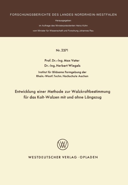 Entwicklung einer Methode zur Walzkraftbestimmung für das Kalt-Walzen mit und ohne Längszug - Max Vater