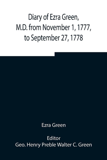 Diary of Ezra Green, M.D. from November 1, 1777, to September 27, 1778 - Ezra Green