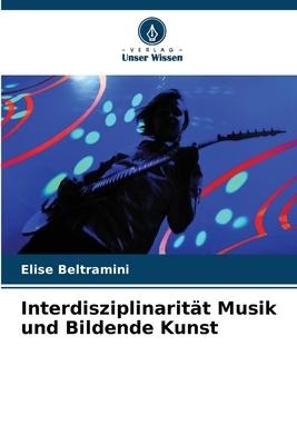 Interdisziplinarität Musik und Bildende Kunst - Elise Beltramini