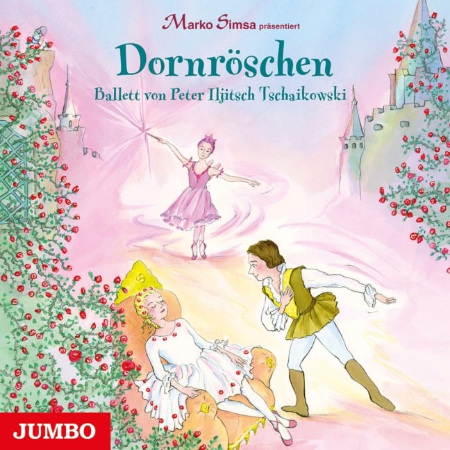Dornröschen. Ballett von Peter Iljitsch Tschaikowski - Marko Simsa, Peter Iljitsch Tschaikowski