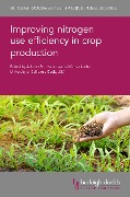 Improving nitrogen use efficiency in crop production - Harold van Es, Masoud Hashemi, Alan Franzluebbers, Iris Vogeler, Lucie Chmelikova