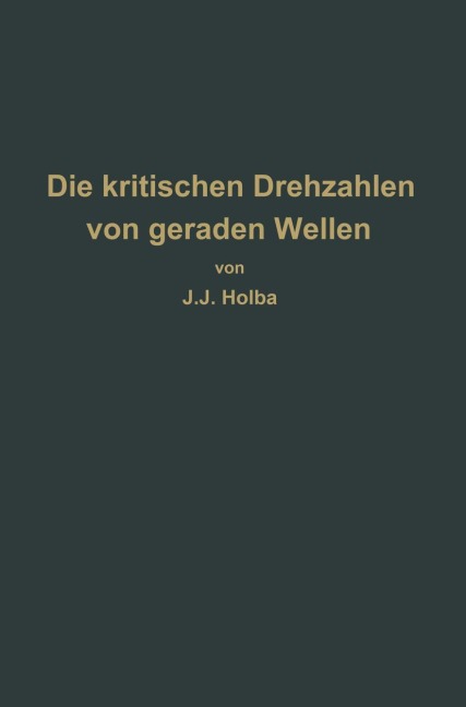Berechnungsverfahren zur Bestimmung der kritischen Drehzahlen von geraden Wellen - J. J. Holba