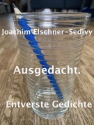 Cover-Bild zum Titel 'Ausgedacht. Entverste Gedichte' von 'Joachim Elschner-Sedivy'