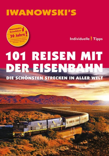 101 Reisen mit der Eisenbahn - Reiseführer von Iwanowski - Armin E. Möller