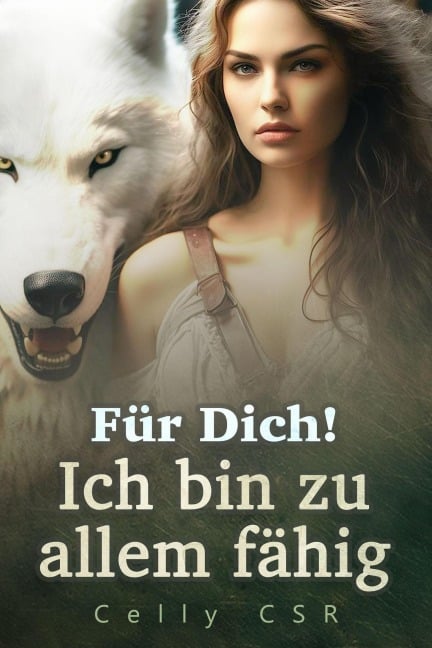 Für Dich! Ich bin zu allem fähig - Celly Csr