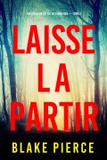 Cover-Bild zum Titel 'Laisse la partir (Un thriller du FBI de Fiona Red - Tome 1)' von 'Blake Pierce'