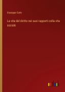 Cover-Bild zum Titel 'La vita del diritto nei suoi rapporti colla vita sociale' von 'Giuseppe Carle'
