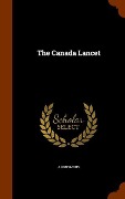 Cover-Bild zum Titel 'The Canada Lancet' von 'Anonymous'