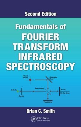 Fundamentals of Fourier Transform Infrared Spectroscopy - Brian C Smith