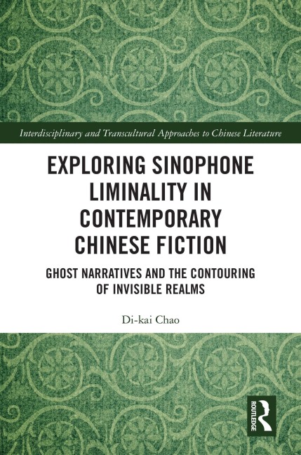 Exploring Sinophone Liminality in Contemporary Chinese Fiction - Di-Kai Chao