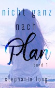 Cover-Bild zum Titel 'Nicht ganz nach Plan' von 'Stephanie Long'