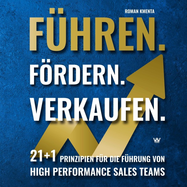 Führen. Fördern. Verkaufen. - Roman Kmenta