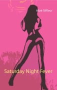 Cover-Bild zum Titel 'Saturday Night Fever' von 'Alizé Siffleur'