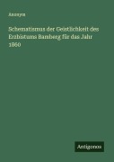 Cover-Bild zum Titel 'Schematismus der Geistlichkeit des Erzbistums Bamberg für das Jahr 1860' von 'Anonym'