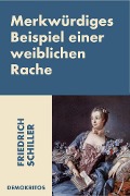 Cover-Bild zum Titel 'Merkwürdiges Beispiel einer weiblichen Rache' von 'Friedrich Schiller'