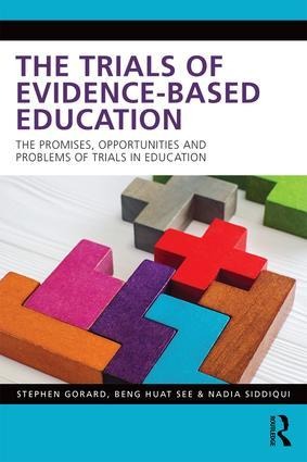 The Trials of Evidence-Based Education - Stephen Gorard, Beng Huat See, Nadia Siddiqui