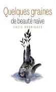 Cover-Bild zum Titel 'Quelques graines de beauté naïve' von 'Lucie Rodrigues'