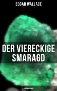 Cover-Bild zum Titel 'Der viereckige Smaragd: Kriminalroman' von 'Edgar Wallace'