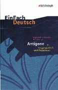 Sophokles, Anouilh, Brecht u.a.: Antigone in Vergangenheit und Gegenwart. EinFach Deutsch Textausgaben - Sophokles