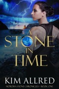 Cover-Bild zum Titel 'A Stone in Time (Mórdha Stone Chronicles, #1)' von 'Kim Allred'