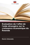Cover-Bild zum Titel 'Évaluation de l'effet de l'aide étrangère sur la croissance économique du Rwanda' von 'Desire Sekanabo'