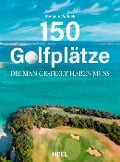 150 Golfplätze, die man gespielt haben muss - Golf Geschenkbuch - Stefanie Waldek
